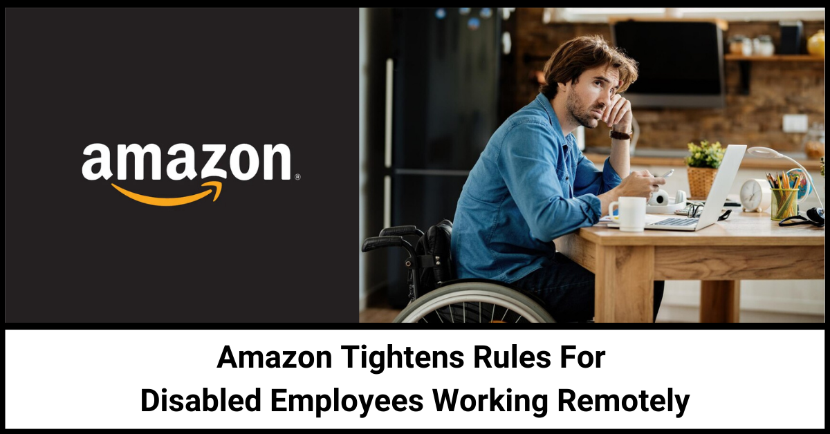Amazon Tightens Rules For Disabled Employees Working Remotely