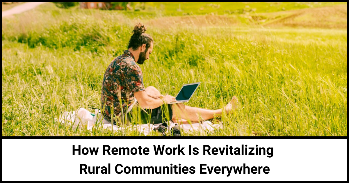 remote work is revitalizing rural areas