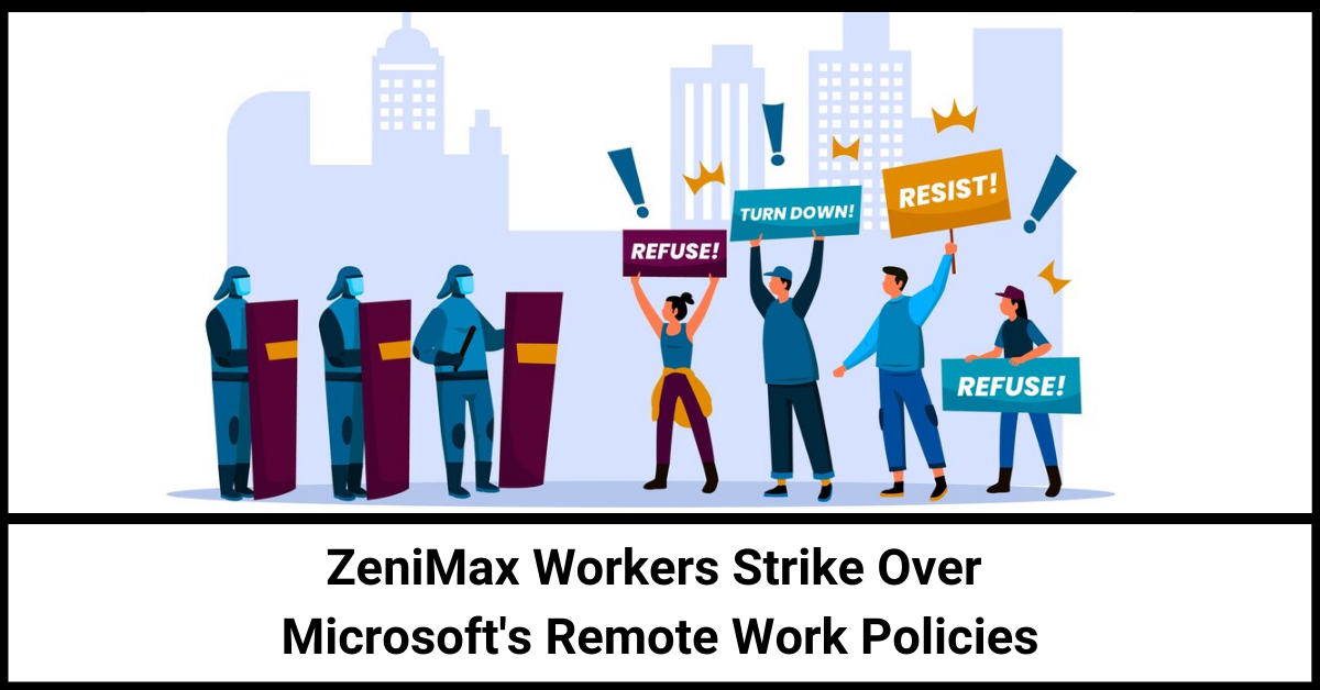 zenimax-workers-strike-over-microsoft-remote-work-policies